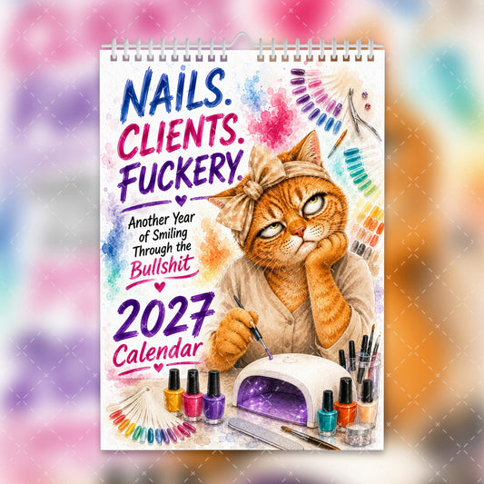 2027 Funny Sweary Nail Technician Calendar – Nails, Clients & Fuckery